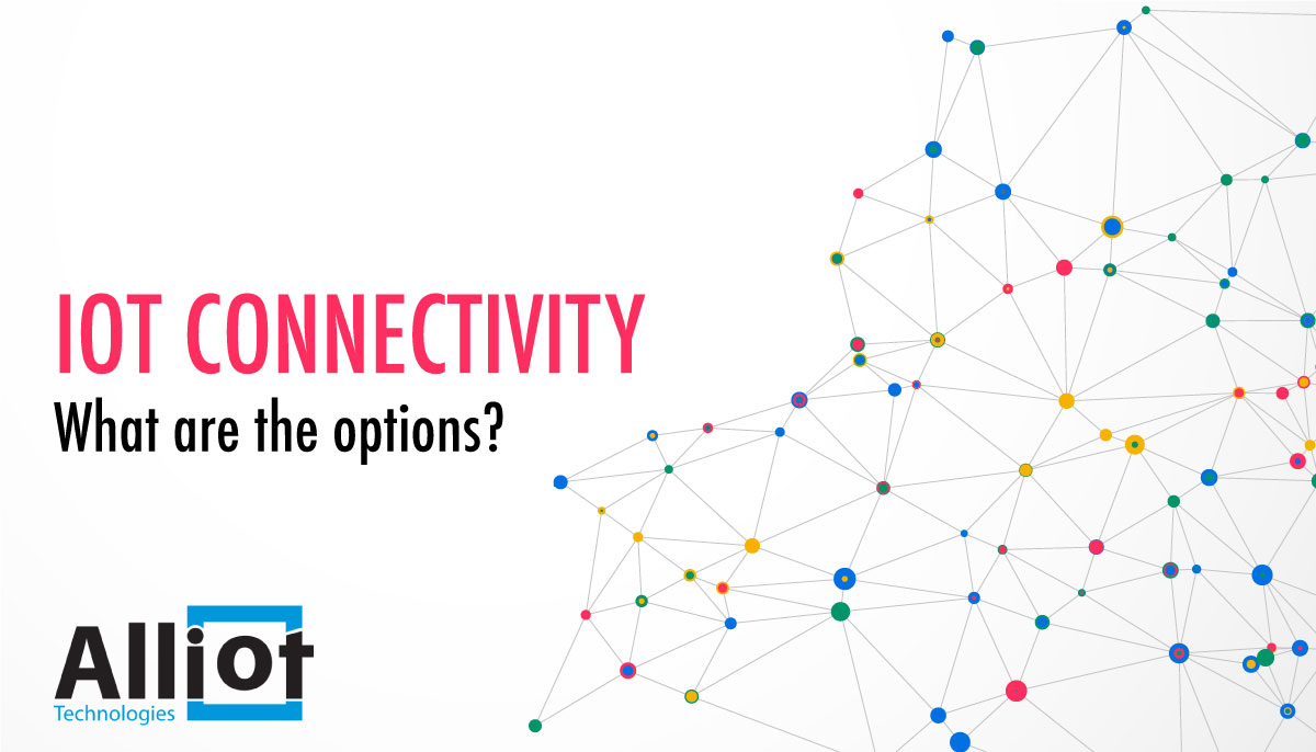 IoT Connectivity: What are the Options?